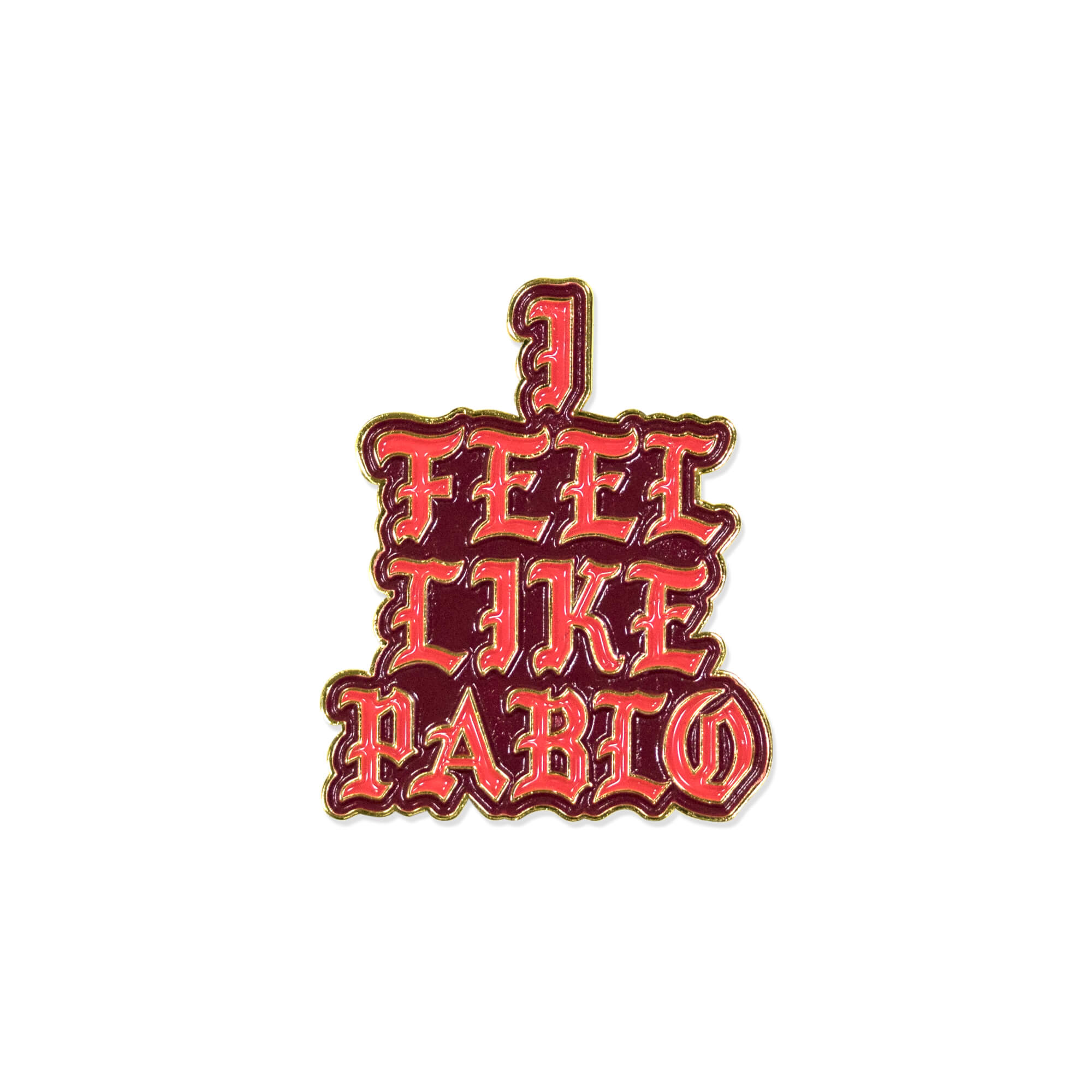 I Feel Like Pablo Pin – PinchePin